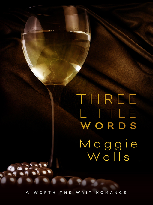 Title details for Three Little Words by Maggie Wells - Available